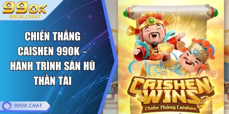 Chiến Thắng CaiShen 99OK