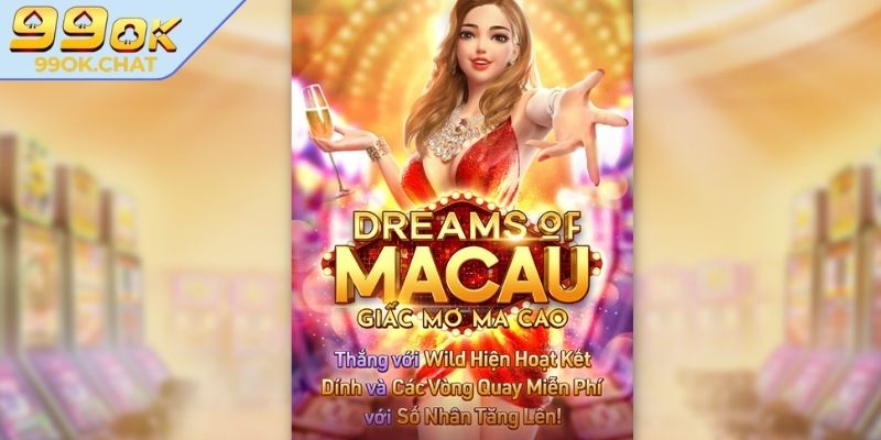 Tổng quan về game Giấc Mơ Ma Cao 99OK
