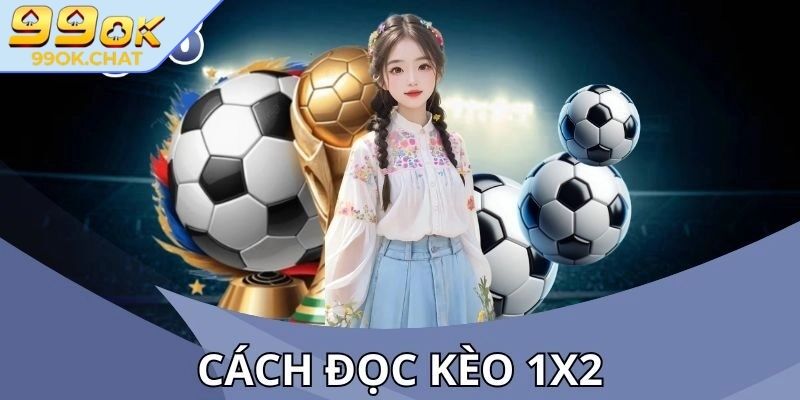 Lưu ý khi tham gia cược kèo 1x2 99OK