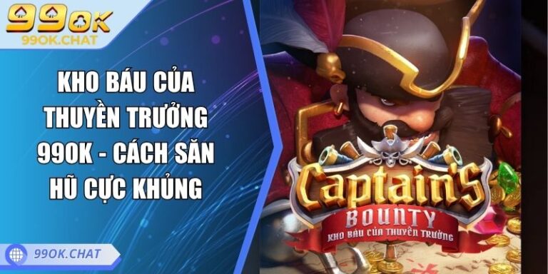 Kho Báu Của Thuyền Trưởng 99OK