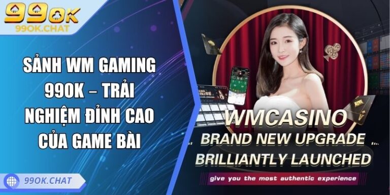 sảnh WM Gaming 99OK